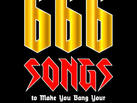 666 Songs to Make You Bang Your Head Until You Die: A Guide to the Monsters of Rock and Metal For Sale