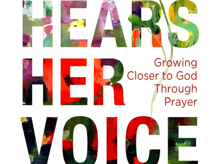 He Hears Her Voice: Growing Closer to God Through Prayer Online Hot Sale