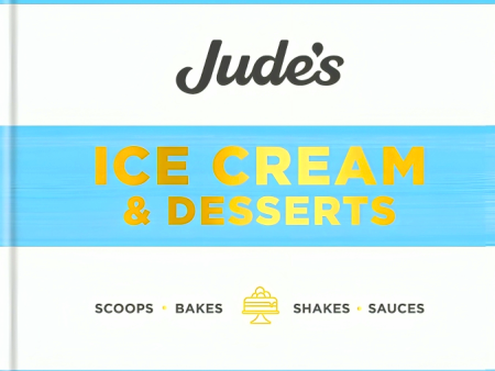 Jude s Ice Cream & Desserts: Scoops, bakes, shakes and sauces Discount