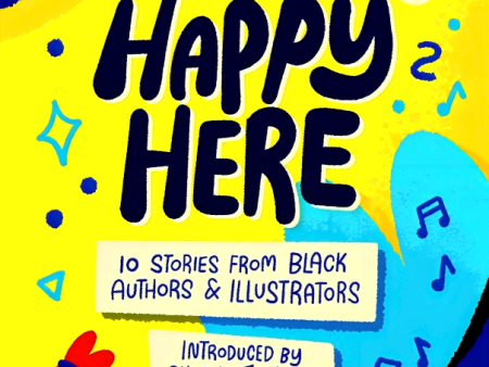 Happy Here: 10 stories from Black British authors & illustrators For Discount