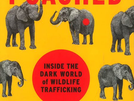 Poached: Inside the Dark World of Wildlife Trafficking Online Hot Sale