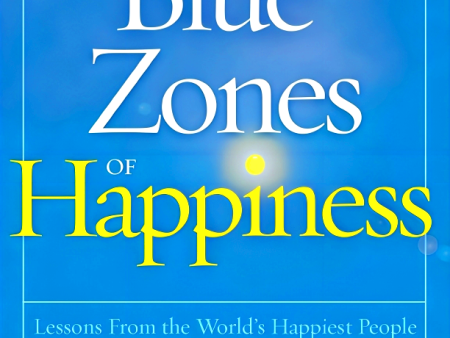 Blue Zones of Happiness: Lessons From the World s Happiest People Online Sale