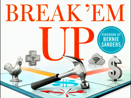 Break  Em Up: Recovering Our Freedom from Big Ag, Big Tech, and Big Money For Sale