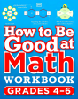 How To Be Good At Math Workbook, Grades 4-6 Sale