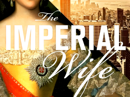 The Imperial Wife: A Novel Online Sale