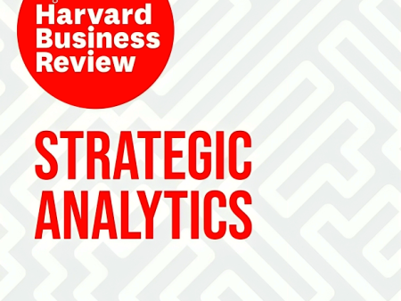 Strategic Analytics: The Insights You Need From Harvard Business Review Online