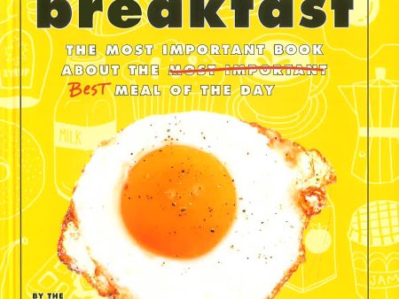 Breakfast: The Most Important Book About the Best Meal of the Day Fashion