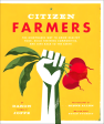 Citizen Farmers: The Biodynamic Way to Grow Healthy Food, Build Thriving Communities, and Give Back to the Earth Online Hot Sale