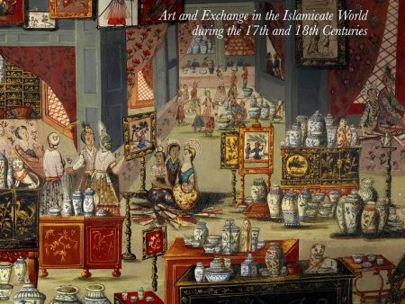 The Mercantile Effect: Art and Exchange in the Islamicate World During the 17th and 18th Centuries Sale