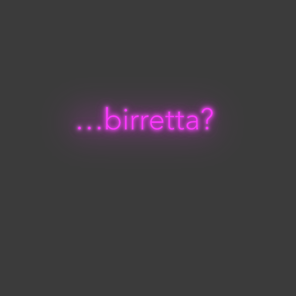 La tua scrittina …birretta? Sale