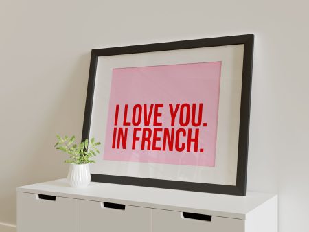 I Love You. In French. Poster Print. A5, A4, A3 any colour Online now