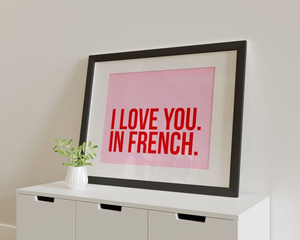 I Love You. In French. Poster Print. A5, A4, A3 any colour Online now